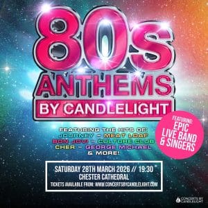 Concerts by Candlelight 80s Anthems Chester Cathedral Event