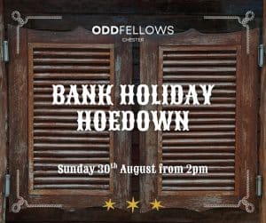 Oddfellows Chester Bank Holiday Hoedown